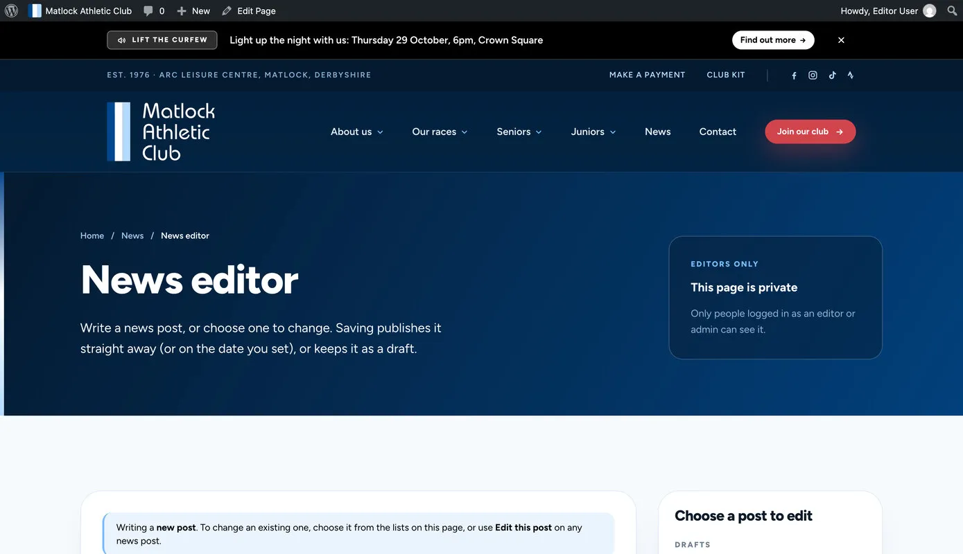 The News editor, logged in as an editor: “Write a news post. Saving publishes it straight away (or on the date you set), or keeps it as a draft.”, a box saying the page is private to editors, and the top of the form